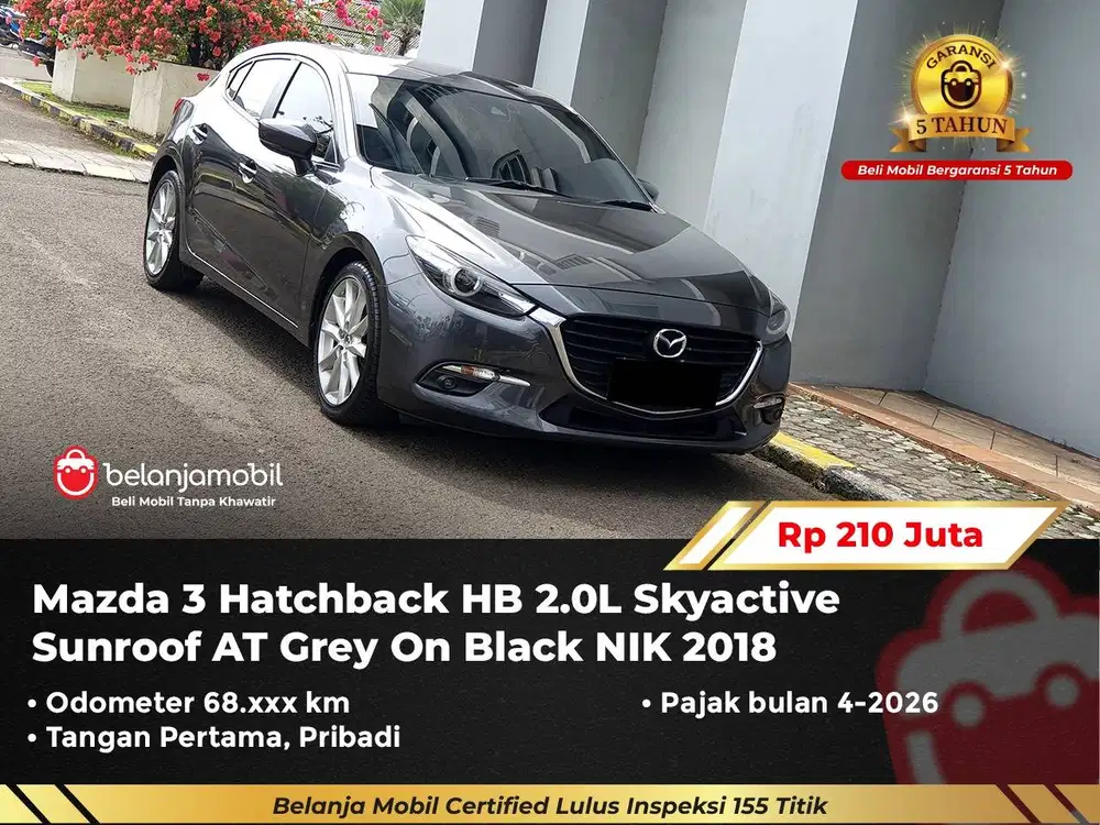 [ GARANSI 5TH ] Mazda3 Mazda 3 Hatchback HB 2.0 Skyactive AT 2018/2019