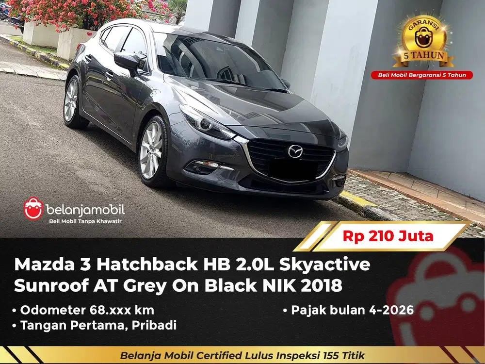 [ GARANSI 5TH ] Mazda3 Mazda 3 Hatchback HB 2.0 Skyactive AT 2018/2019