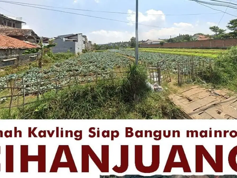 Tanah Kavling Siap Bangun Di Mainroad Cihanjuang Cimahi Bandung Cocok Untuk Perumahan,Gudang,Pabrik,Invest