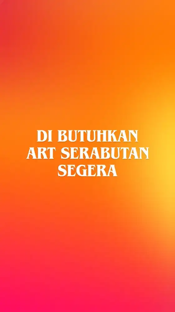 Dibutuhkan ART SERABUTAN