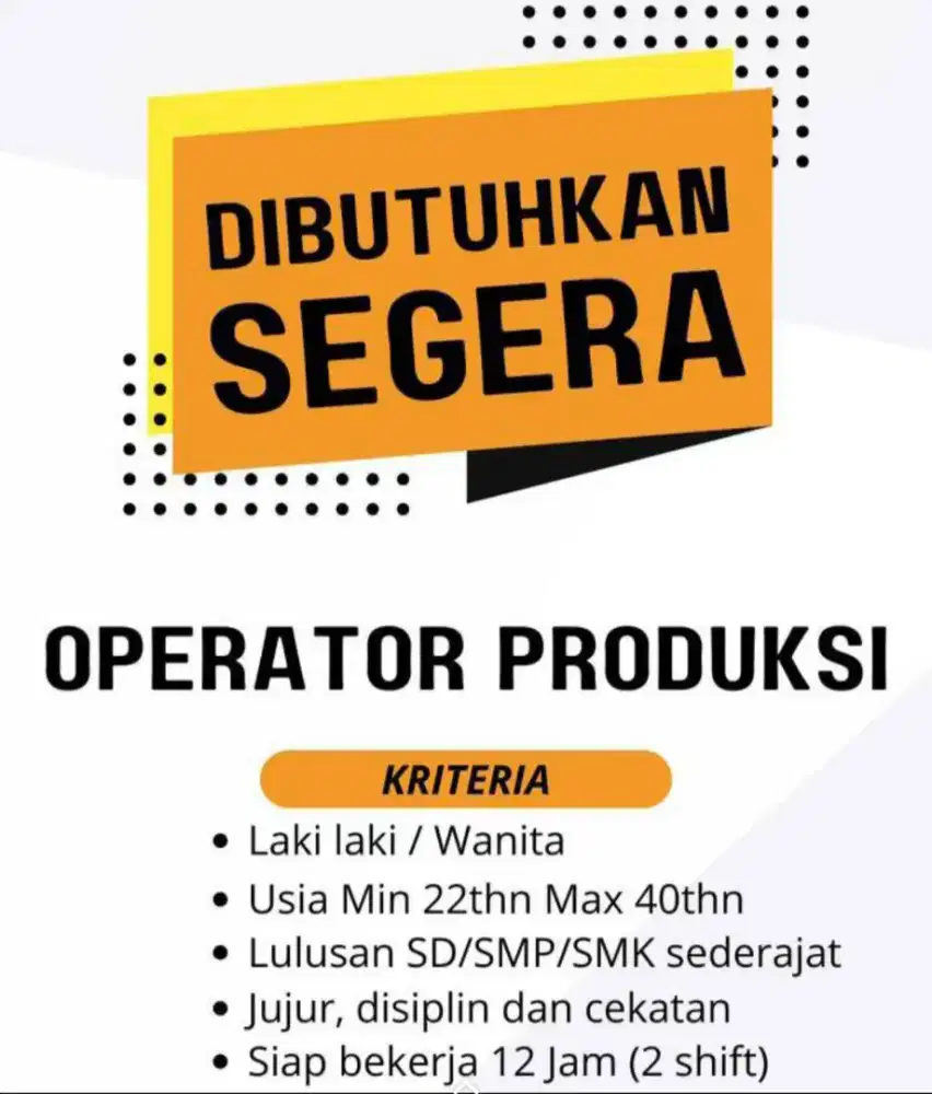 LOWONGAN PEKERJAAN DIBUTUHKAN SEGERA OPERATOR PRODUKSI