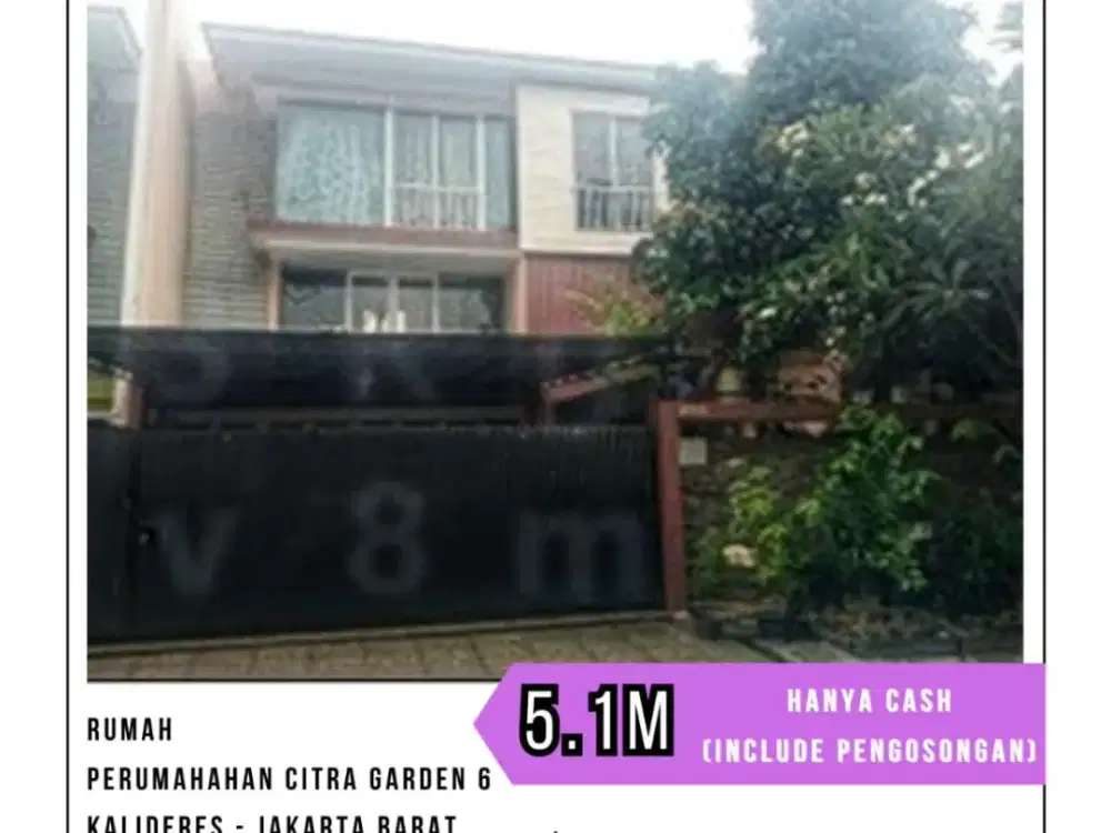 MURAH RUMAH PERUMAHAN CITRA GARDEN 6 JAKARTA BARAT UKR 240 M2 HANYA CASH (SDH INCLUDE PENGOSONGAN)