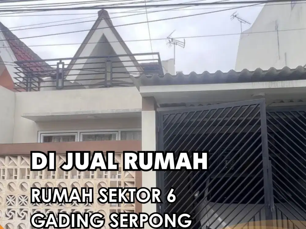 DIJUAL !!! SEGERA  RUMAH SEKTOR 6 GADING SERPONG