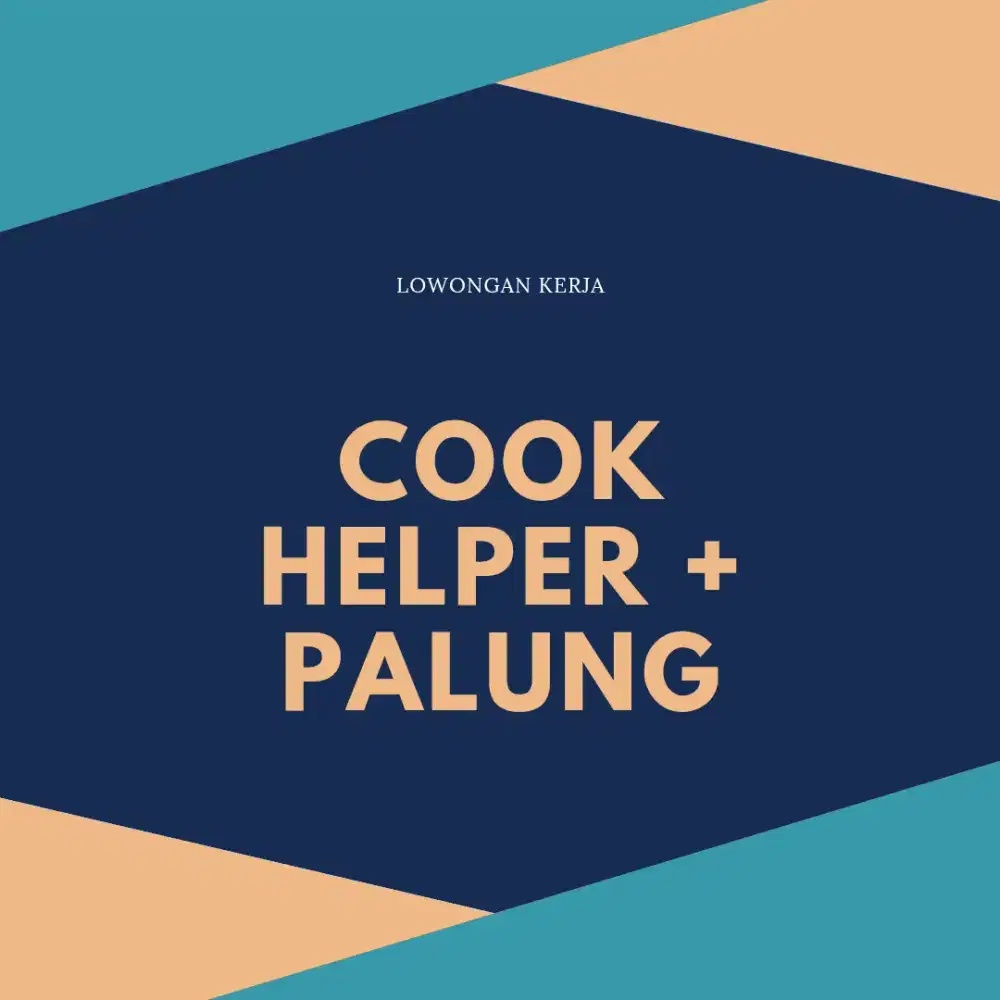 Lowongan kerja COOK HELPER + PALUNG untuk restoran padang