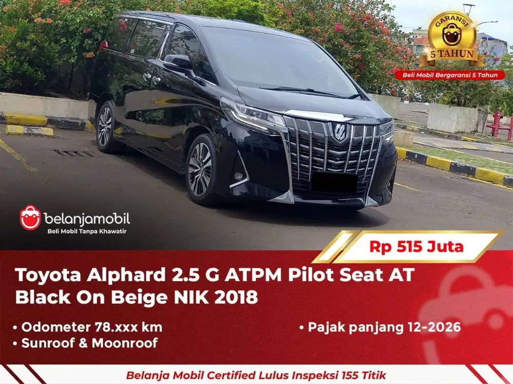 [ GARANSI 5TH ] Toyota Alphard 2.5 G ATPM Pilot Seat AT 2018/2019