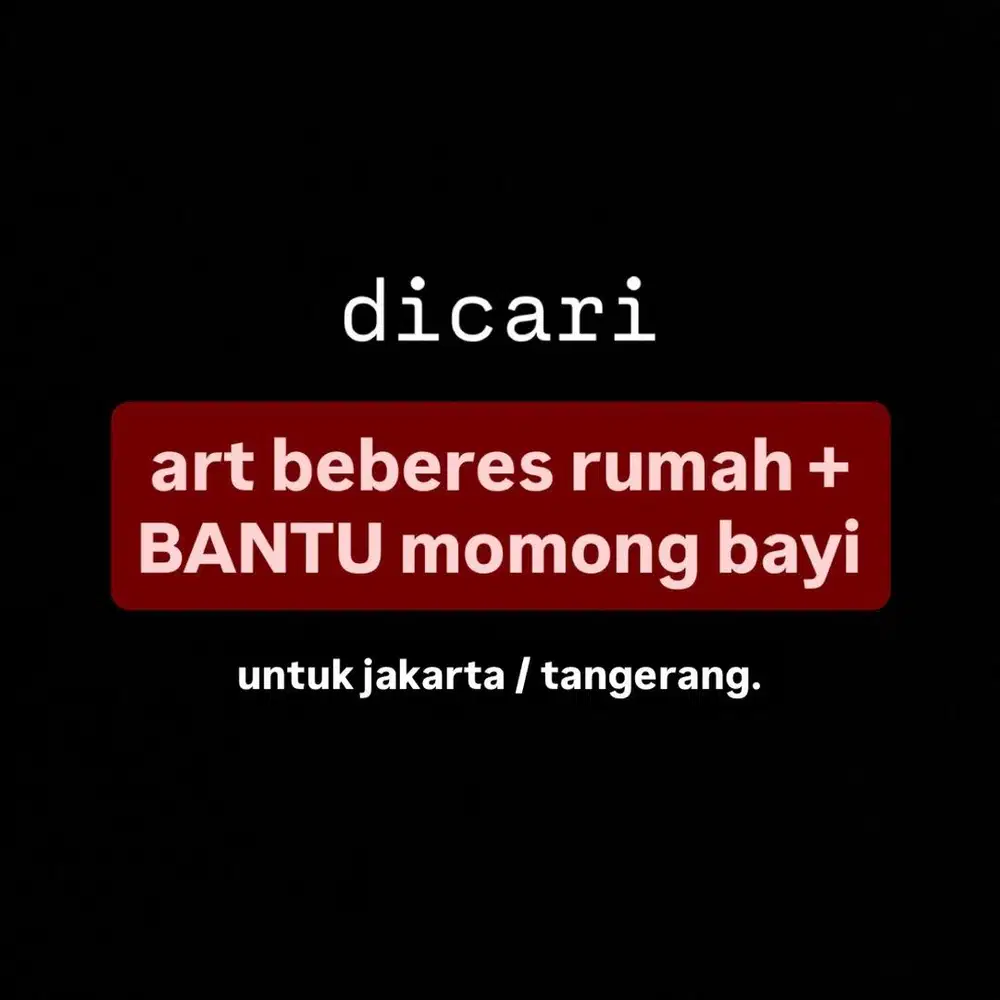 dicari ART MENGINAP beberes rumah dan bantu momong bayi.