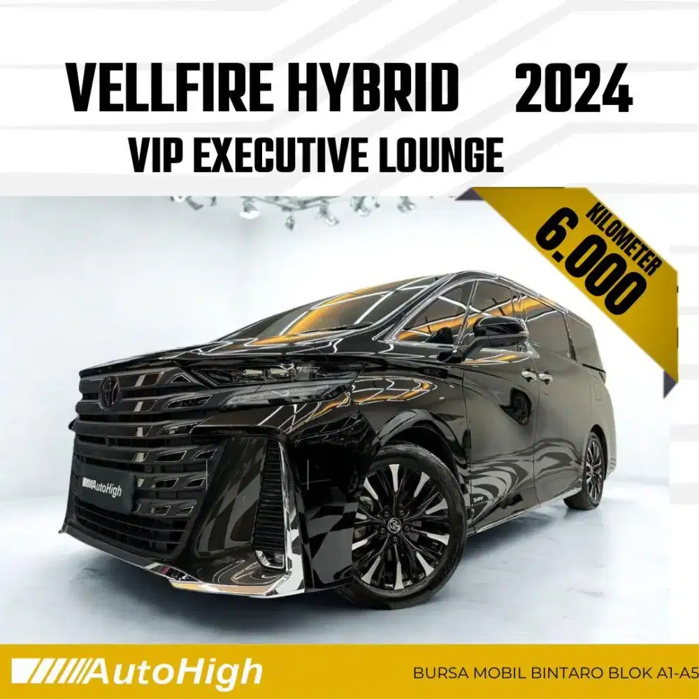 DP10% [Km6.000] Vellfire VIP Hybrid 2024 Black Reg 2025 #AUTOHIGH