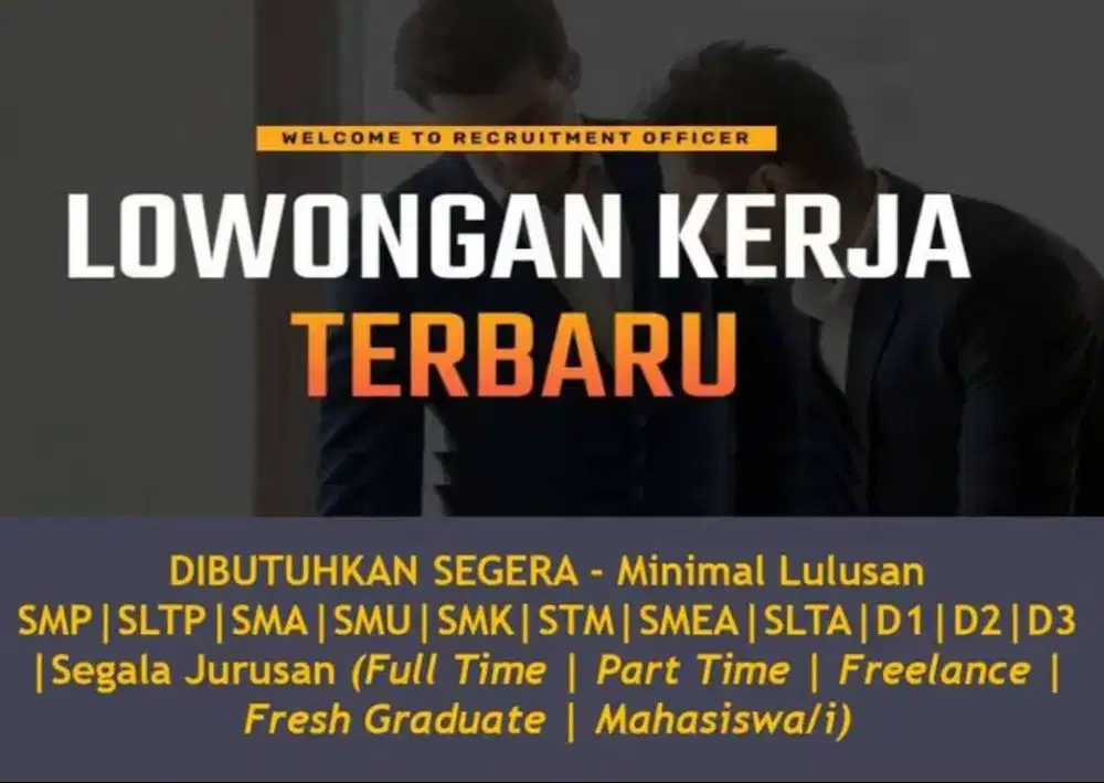 LOWONGAN KERJA SMP / MTs / Paket B / SMA / SMK / MA / MAK /Paket C