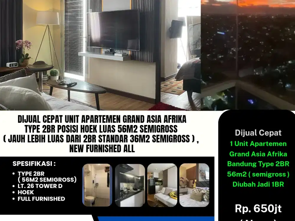 Dijual Cepat Unit Apartemen Grand Asia Afrika
Type 2br Posisi Hoek Luas 56m2 Semigross 
( Jauh Lebih Luas dari 2br Standar 36m2 Semigross ) , 
New Furnished All Luxury