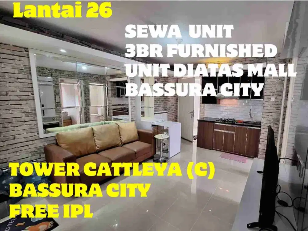 SEWA 3BR FURNISHED KEREN TOWER C DIATAS MALL BASSURA CITY