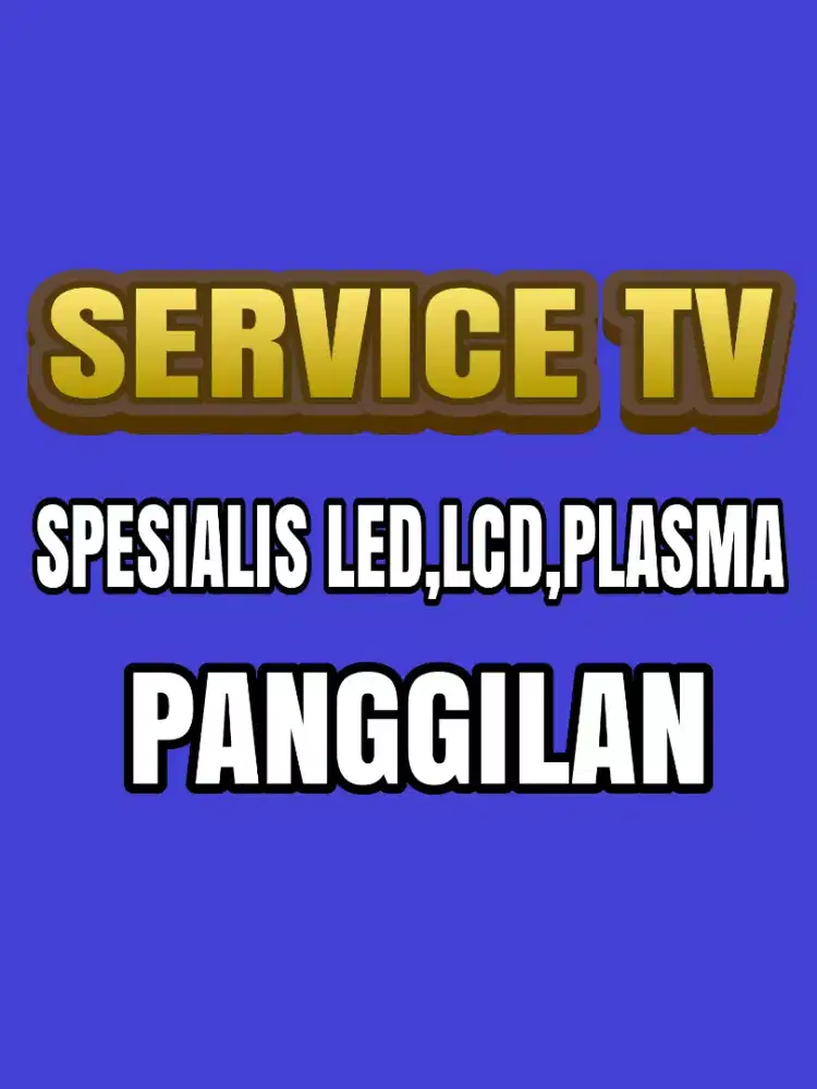 SERVICE TV SPESIALIS LED, LCD, PLASMA PANGGILAN