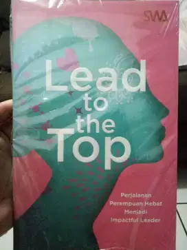 Buku LEAD TO THE TOP Perempuan Hebat Menjadi Impactful Leader