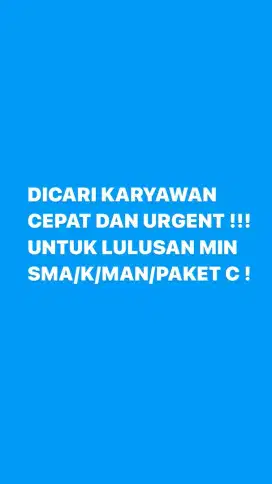 LOWONGAN KERJA BUTUH CEPAT
