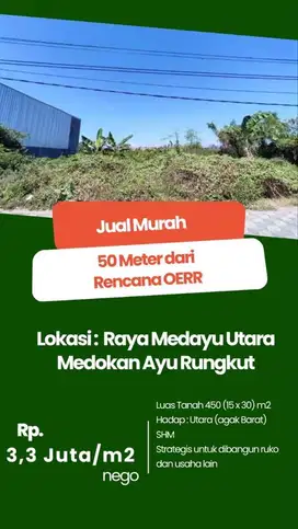 Termurah??3,3 jt/m2 jual tanah ray medayu utara hanya 50 meter dr OERR