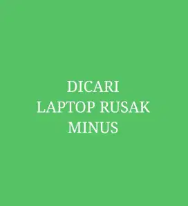 Dicari laptoo rusak mati minus